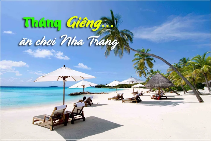 Tháng Giêng là tháng ăn chơi, Nha Trang là chốn thân thương chào mời