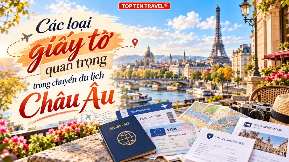 Tổng hợp các loại giấy tờ quan trọng trong chuyến du lịch Châu Âu