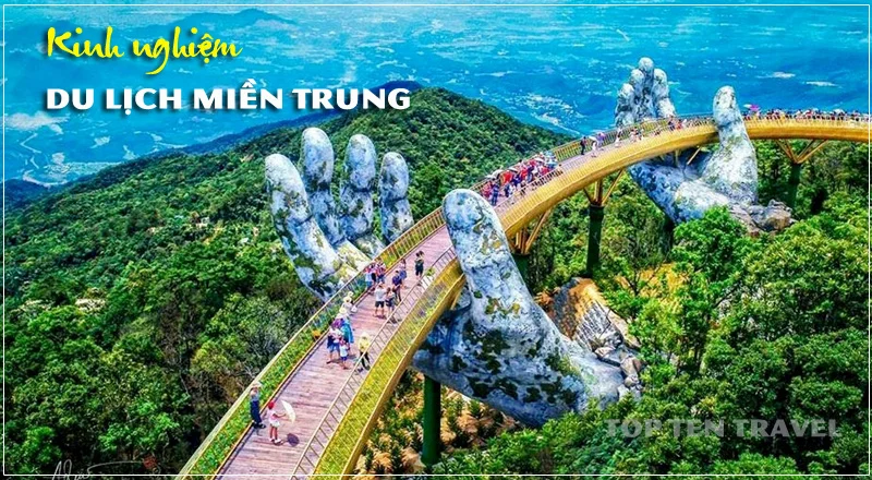 Kinh nghiệm du lịch miền Trung ai cũng phải 'nằm lòng'