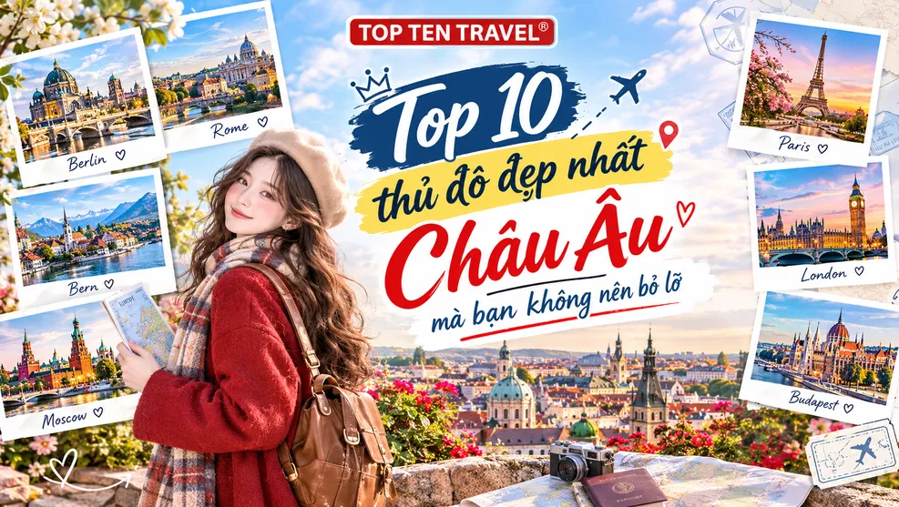 Top 10 thủ đô đẹp nhất Châu Âu mà bạn không nên bỏ lỡ