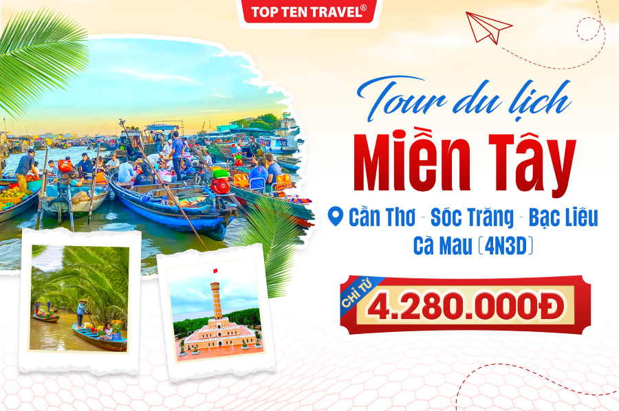 Tour du lịch Miền Tây: Cần Thơ - Sóc Trăng - Bạc Liêu - Cà Mau | 4N3D