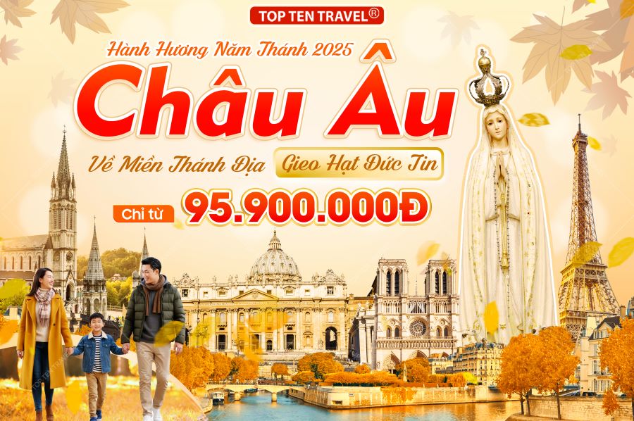 Tour Châu Âu Hành Hương: Pháp - Tây Ban Nha - Bồ Đào Nha - Italia