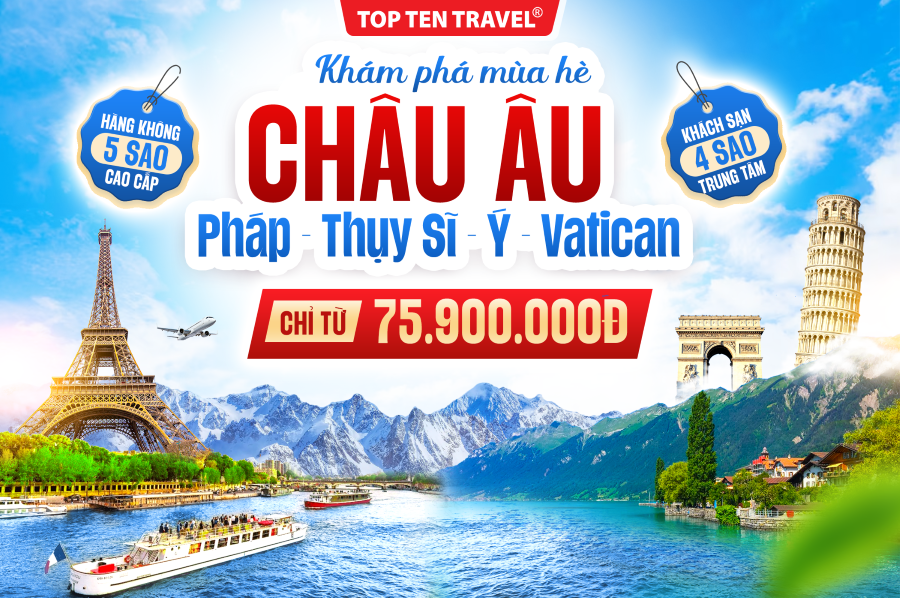 Tour Du lịch Châu Âu: Pháp - Thụy Sĩ - Ý - Vatican 10N9D