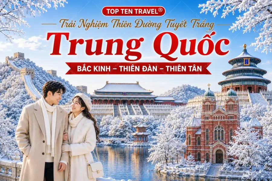 Tour Du lịch Trung Quốc: Bắc Kinh - Thiên Tân 5N5D