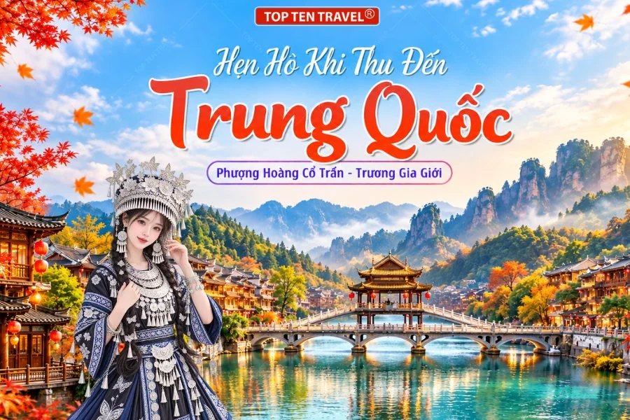 Du Lịch Trung Quốc: Khám Phá Phượng Hoàng Cổ Trấn 5N4D