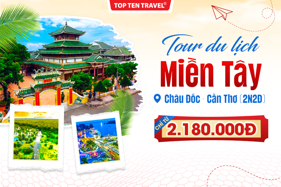 Tour Châu Đốc - Cần Thơ 2N2Đ