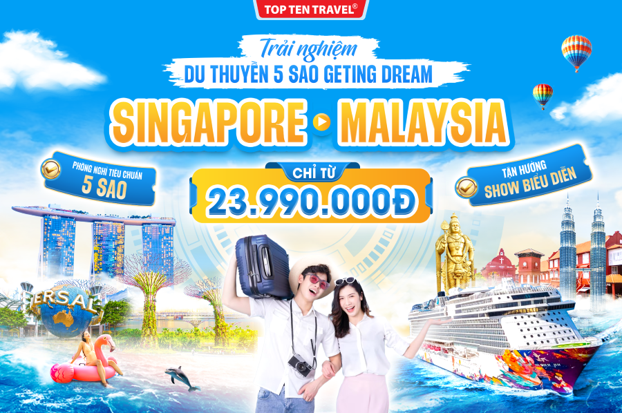 Tour Singapore - Malaysia | 4N3D | Khám Phá Du Thuyền Geting Dream 5 Sao