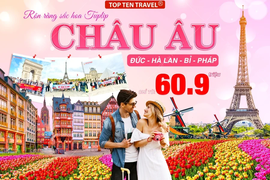 Tour du lịch châu Âu: Đức - Hà Lan - Bỉ - Pháp 9N8D