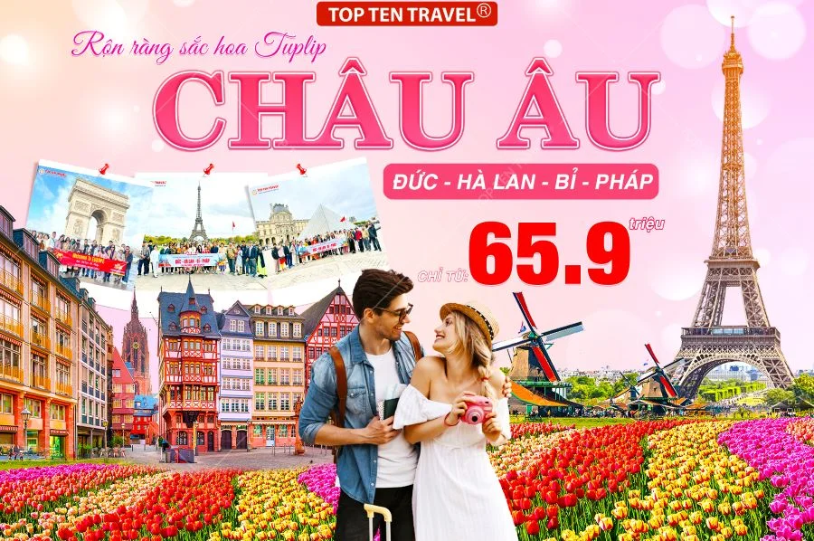 Tour du lịch châu Âu: Đức - Hà Lan - Bỉ - Pháp 9N8D