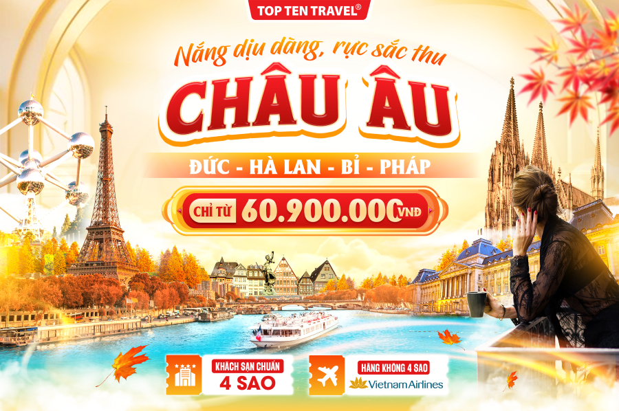 Du Lịch Châu Âu: Đức - Hà Lan - Bỉ - Pháp 9N8D