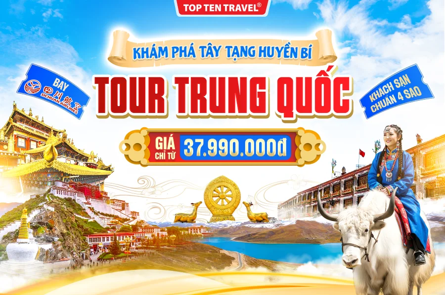 Tour Trung Quốc: Hành trình khám phá Tây Tạng huyền bí