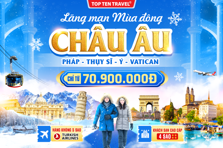 Tour Du lịch Châu Âu: Pháp - Thụy Sĩ - Ý - Vatican 10N9D