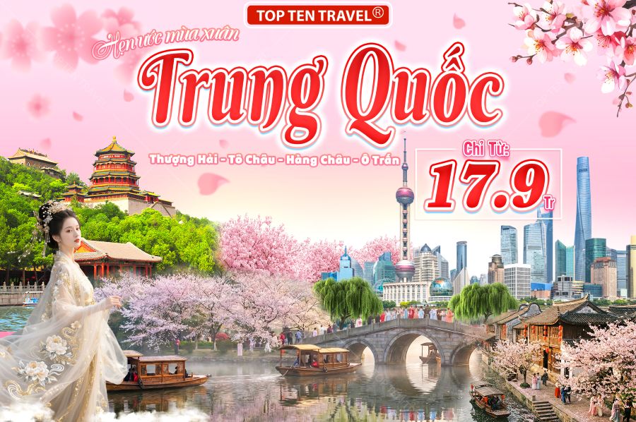 Tour Trung Quốc: Thượng Hải - Tô Châu - Hàng Châu - Tây Ô Trấn