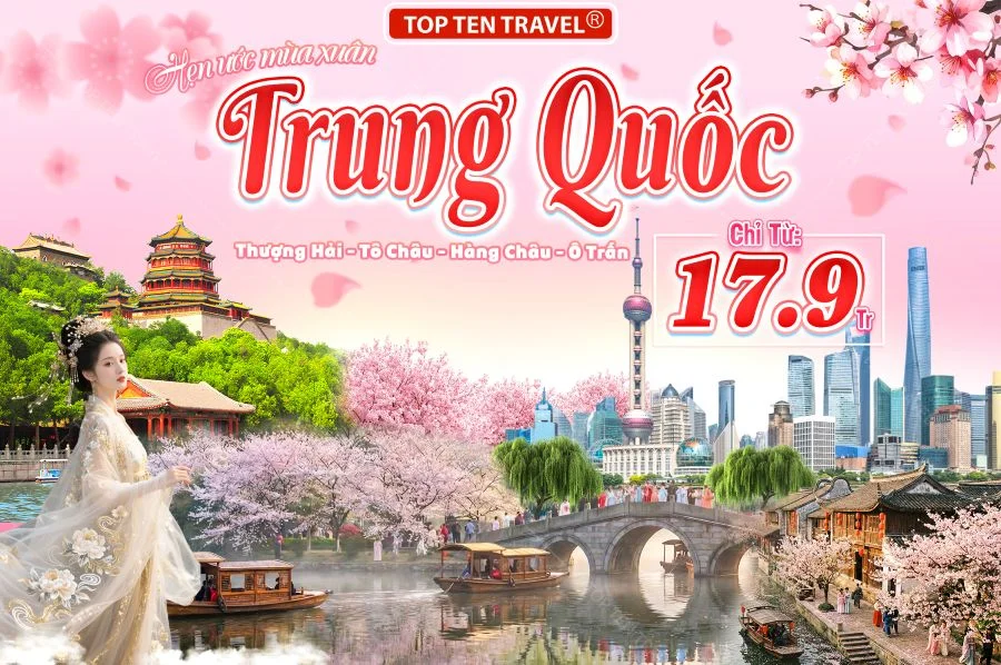 Tour Trung Quốc: Thượng Hải - Tô Châu - Hàng Châu - Tây Ô Trấn