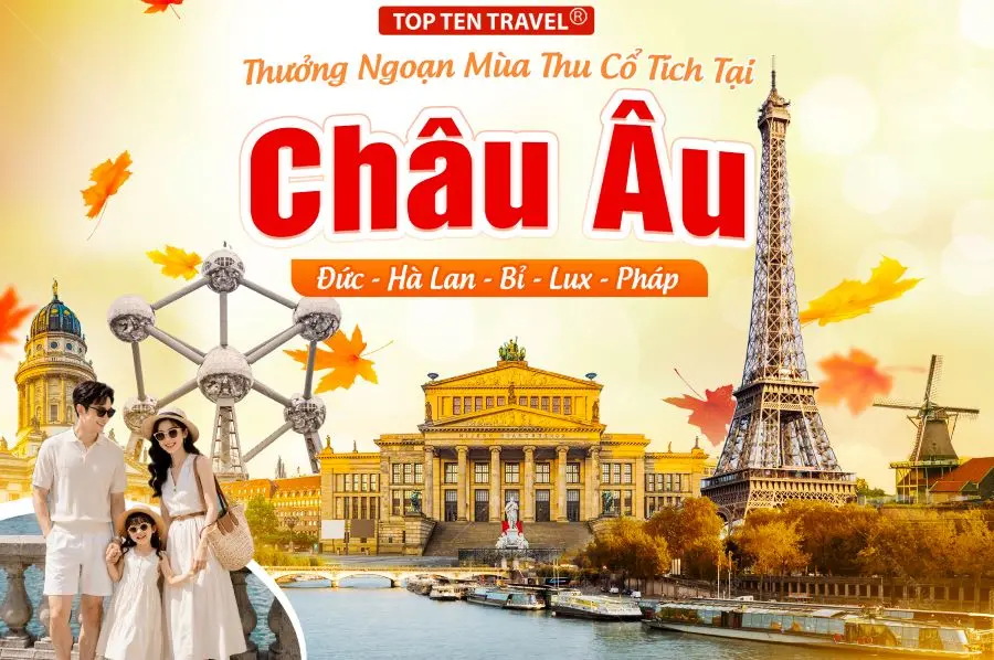Tour Châu Âu: Đức - Hà Lan - Bỉ - Lux - Pháp 9N9D