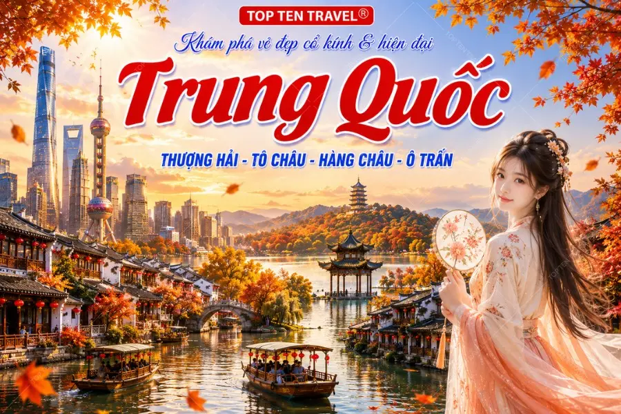 Tour du lịch Trung Quốc: Thượng Hải - Tô Châu - Hàng Châu - Ô Trấn