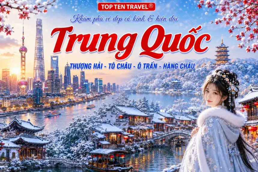 Tour du lịch Trung Quốc: Thượng Hải - Tô Châu - Ô Trấn - Hàng Châu