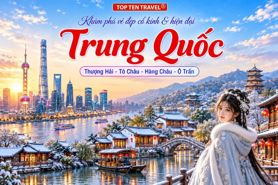 Tour Trung Quốc | Thượng Hải - Tô Châu - Hàng Châu - Ô Trấn 5N4D