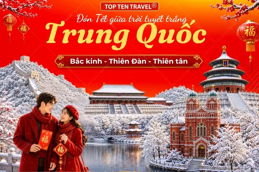 Tour Du lịch Trung Quốc Tết 2027: Bắc Kinh - Thiên Tân 5N5D