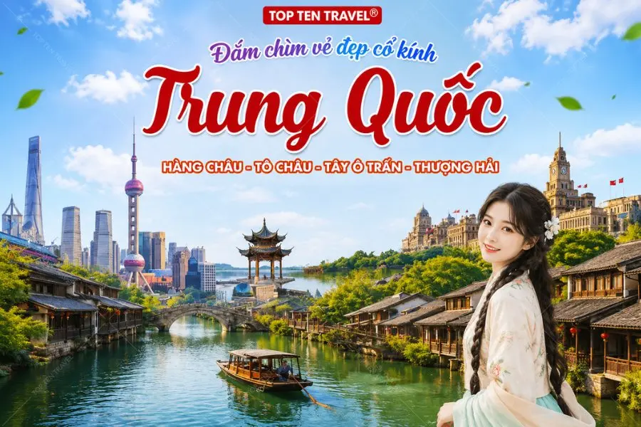 Tour Trung Quốc: Hàng Châu - Tô Châu - Ô Trấn - Thượng Hải