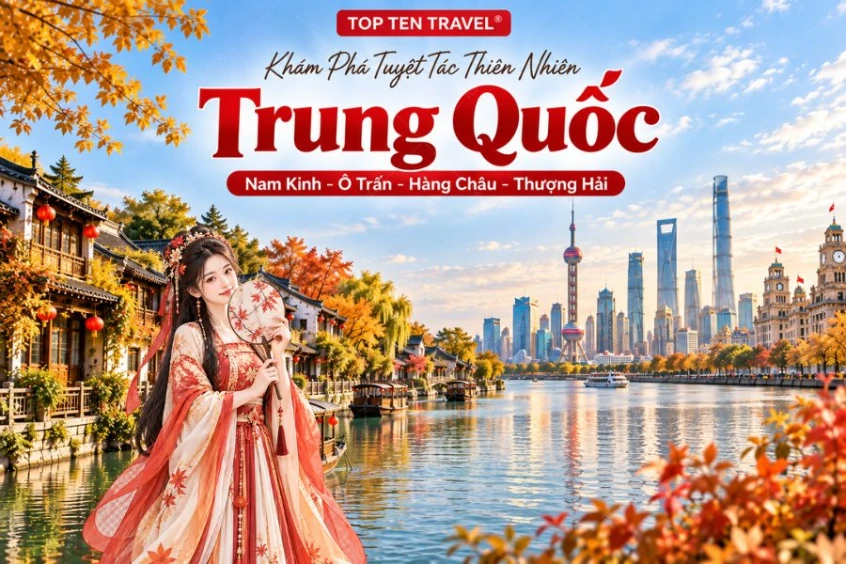 Tour Trung Quốc Mùa Thu | Nam Kinh - Ô Trấn - Hàng Châu - Thượng Hải