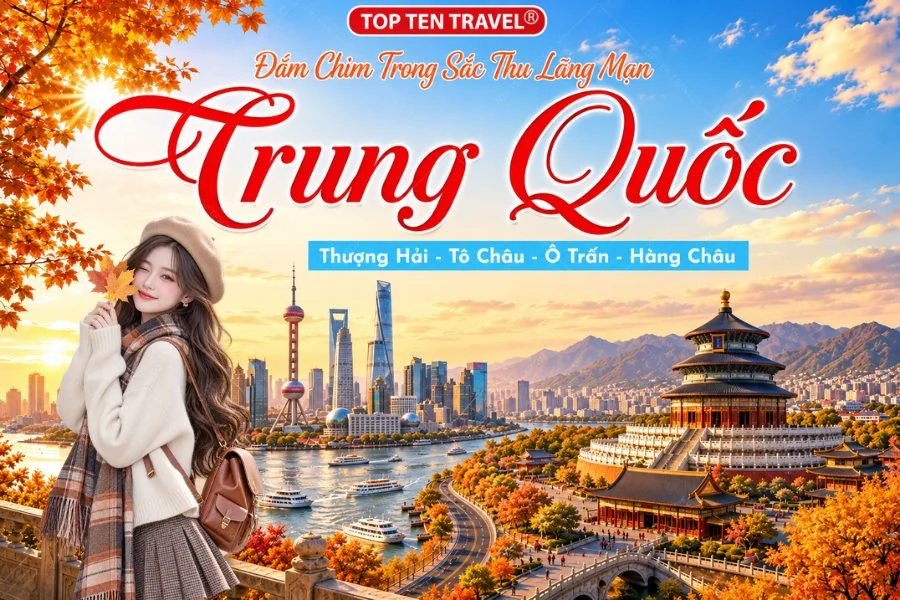 Tour Trung Quốc | Thượng Hải - Tô Châu - Ô Trấn - Hàng Châu