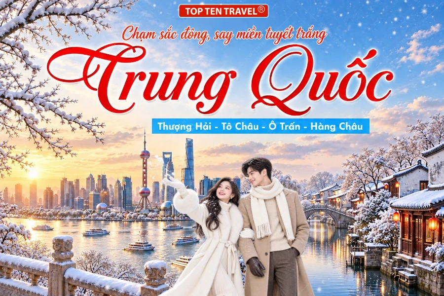 Tour Trung Quốc | Thượng Hải - Tô Châu - Ô Trấn - Hàng Châu