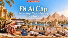 Đi Ai Cập cần mang theo những gì trong hành lý?