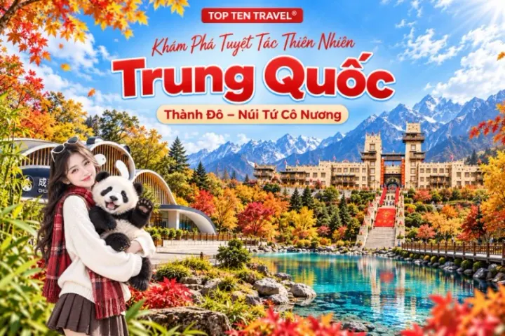 Tour du lịch Trung Quốc | Thành Đô - Núi Tứ Cô Nương 6N5D