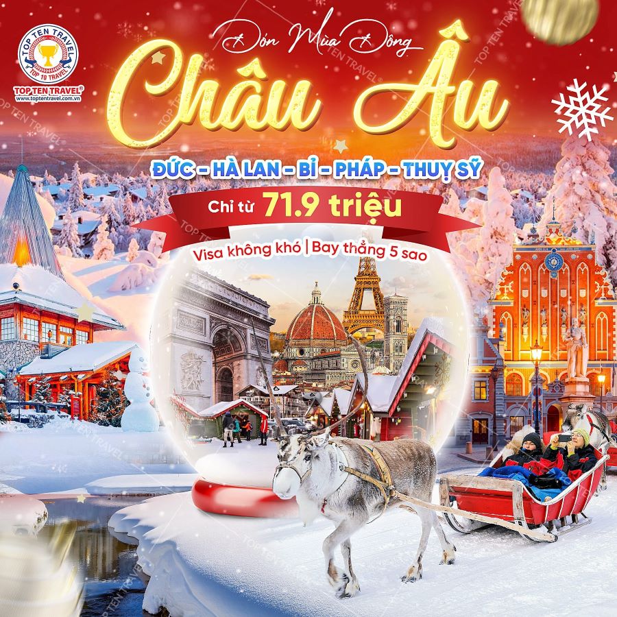 Tour Châu Âu: Đức - Hà Lan - Bỉ - Pháp - Thuỵ Sỹ 10N9D