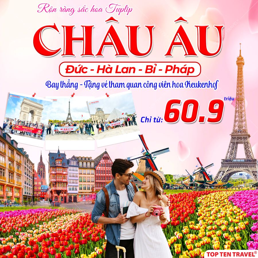 Tour du lịch châu Âu: Đức - Hà Lan - Bỉ - Pháp 9N8D