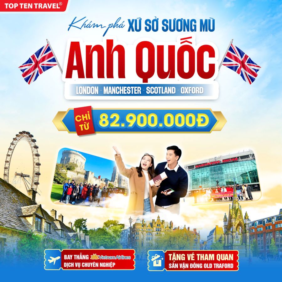 Tour Anh Quốc 2025: LonDon - Manchester - Scotland - Oxford