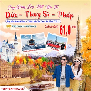 Du Lịch Châu Âu Bay VNA: Đức - Thụy Sĩ - Pháp 9N8D