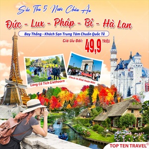 Tour Châu Âu 5 Nước: Đức - Luxembourg - Pháp - Bỉ - Hà Lan | 9N8D