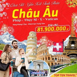 Tour Châu Âu Tết: Pháp - Thụy Sĩ - Ý - Vantican 10N9D