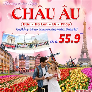 Tour du lịch châu Âu: Đức - Hà Lan - Bỉ - Pháp 9N8D