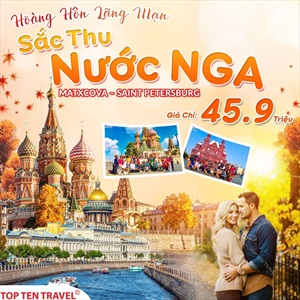 Tour Nga Mùa Thu: Matxcova - Saint Petersburg 7N6D