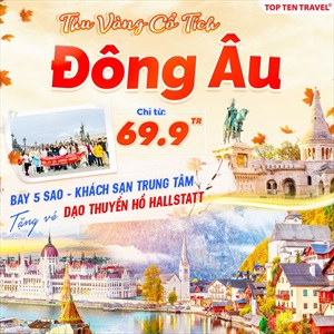 Tour Đông Âu: Đức - Áo - Tiệp Khắc - Slovakia - Hungary 10N9D