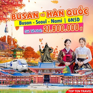 Tour Hàn Quốc: Busan - Seoul - Nami 6N5D