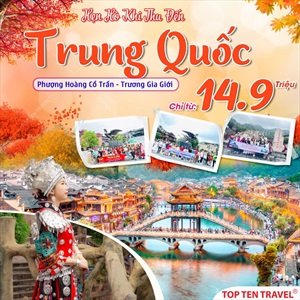 Du Lịch Trung Quốc: Khám Phá Phượng Hoàng Cổ Trấn 5N4D