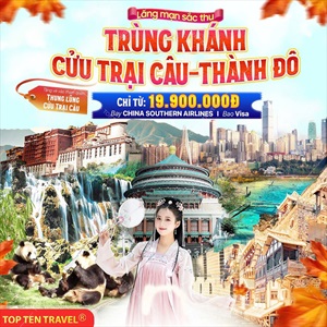 Tour Trung Quốc: Trùng Khánh - Cửu Trại Câu - Thành Đô