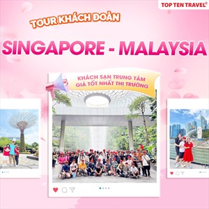 Tour Khách Đoàn Singapore - Malaysia